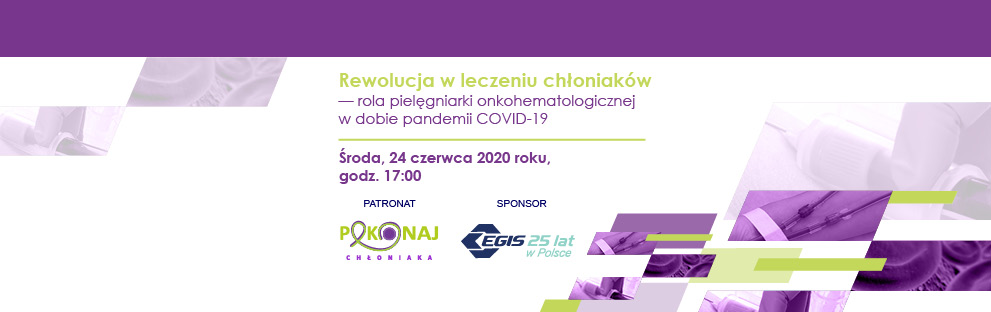 Rewolucja w leczeniu chłoniaków - rola pielęgniarki onkohematologicznej w dobie pandemii COVID-19